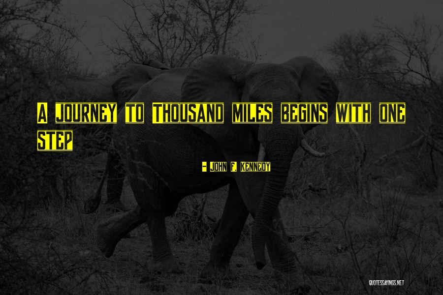 Thousand Miles To Go Quotes By John F. Kennedy Thousand Miles To Go Quotes By John F. Kennedy