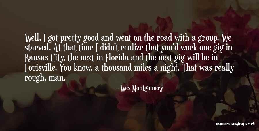 Thousand Miles To Go Quotes By Wes Montgomery Thousand Miles To Go Quotes By Wes Montgomery