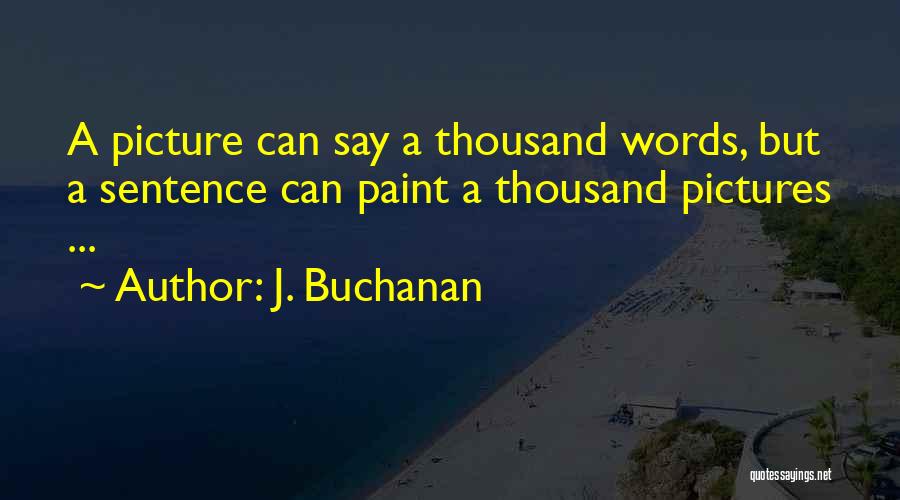 Thousand Words Quotes By J. Buchanan