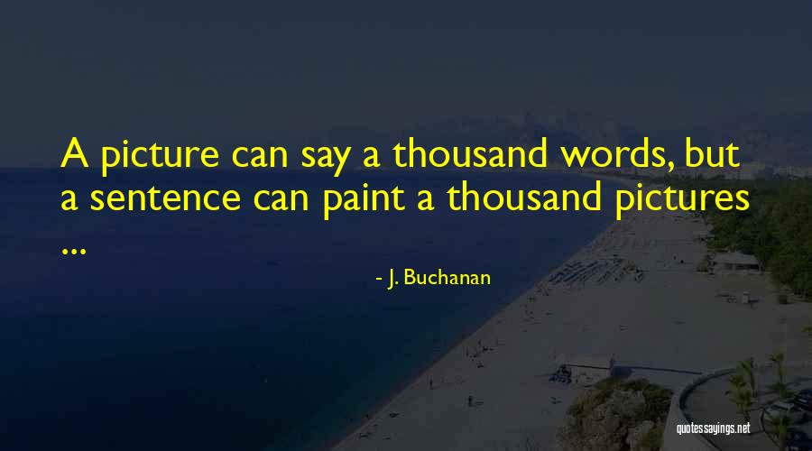 Thousand Words Quotes By J. Buchanan