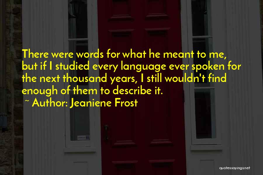 Thousand Words Quotes By Jeaniene Frost