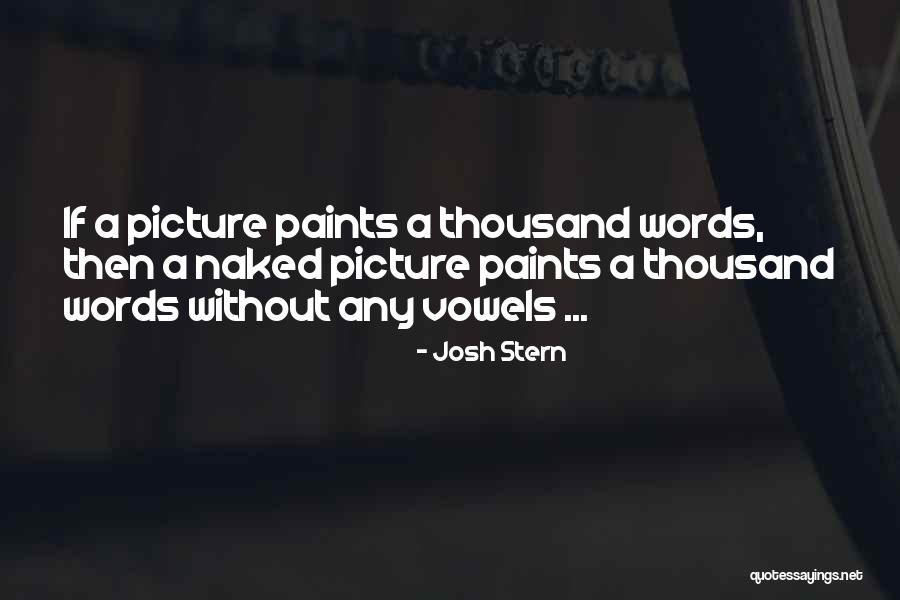 Thousand Words Quotes By Josh Stern