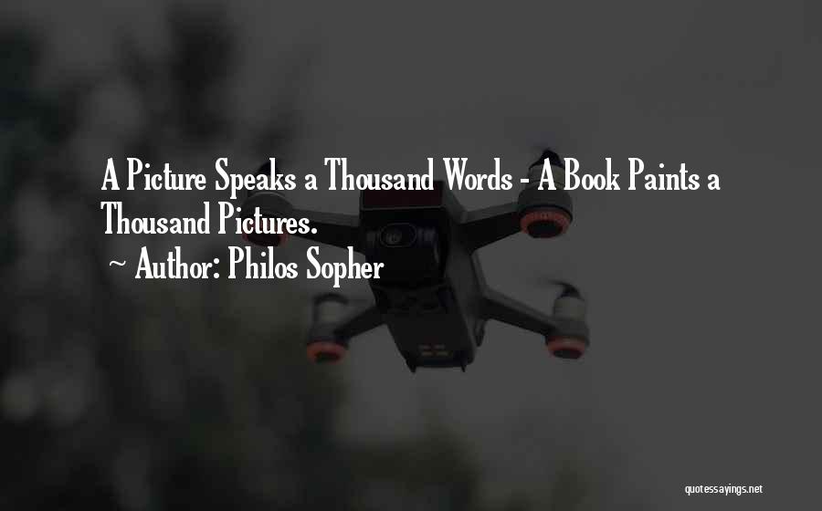 Thousand Words Quotes By Philos Sopher