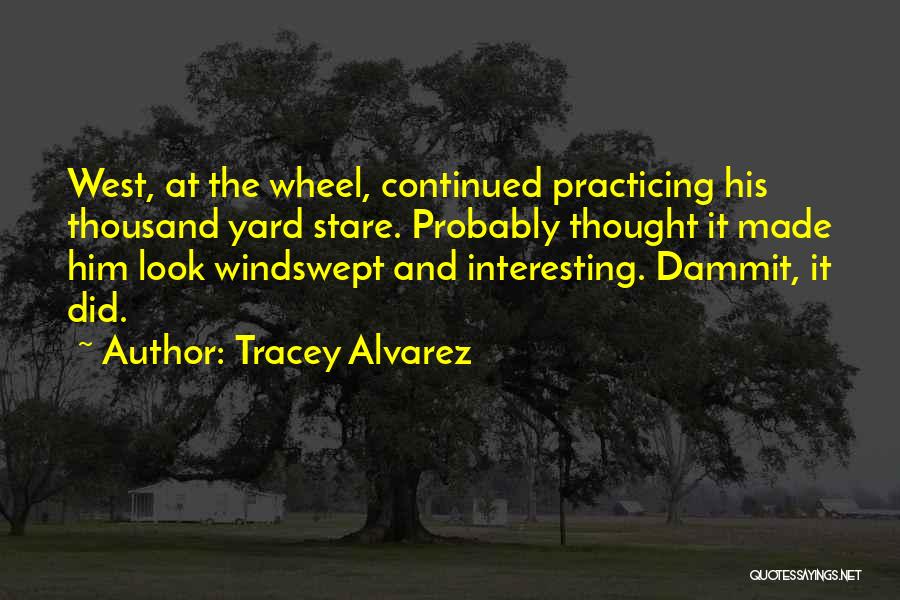Thousand Yard Stare Quotes By Tracey Alvarez