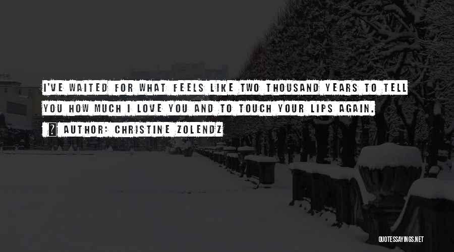 Thousand Years Love Quotes By Christine Zolendz