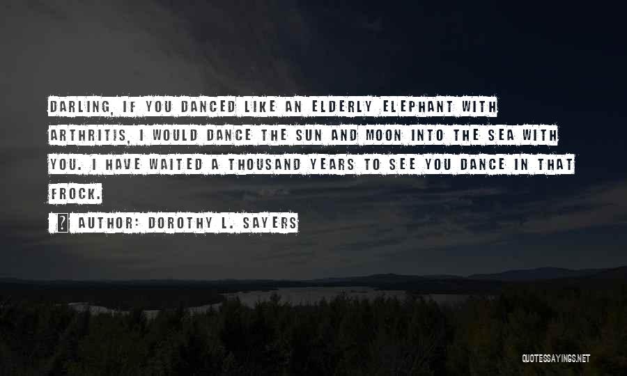 Thousand Years Love Quotes By Dorothy L. Sayers