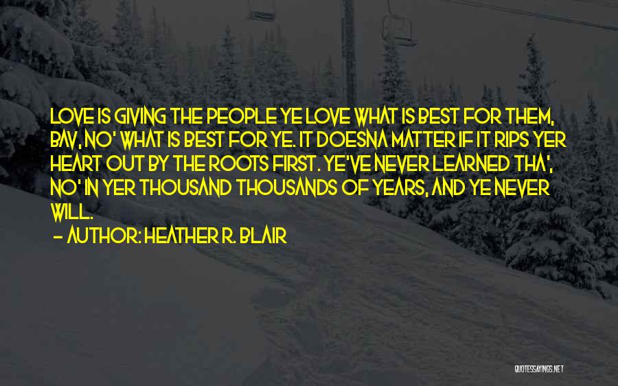 Thousand Years Love Quotes By Heather R. Blair