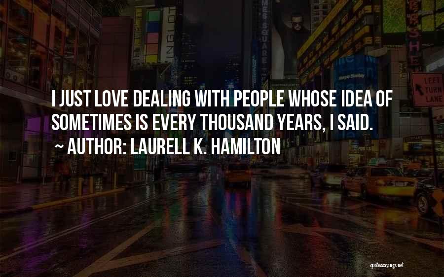 Thousand Years Love Quotes By Laurell K. Hamilton