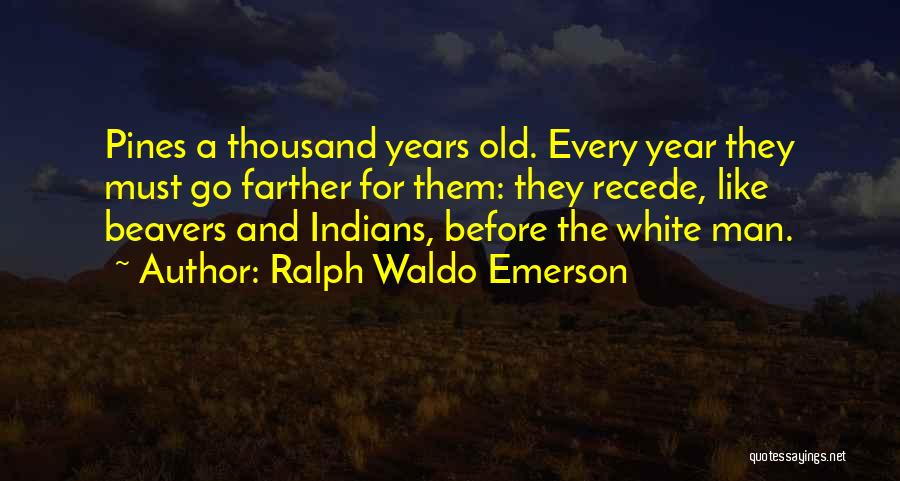 Thousand Years Quotes By Ralph Waldo Emerson