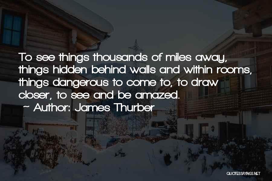 Thousands Miles Away Quotes By James Thurber