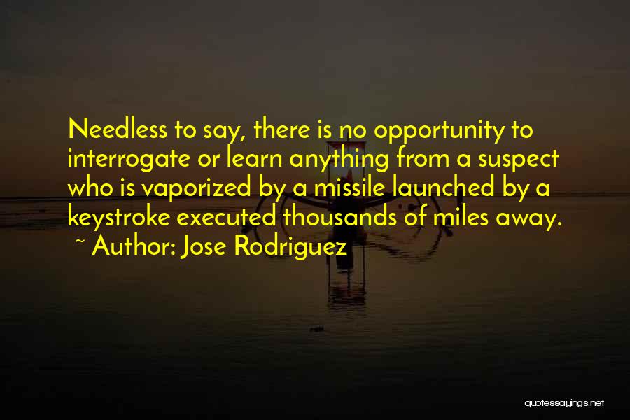 Thousands Miles Away Quotes By Jose Rodriguez