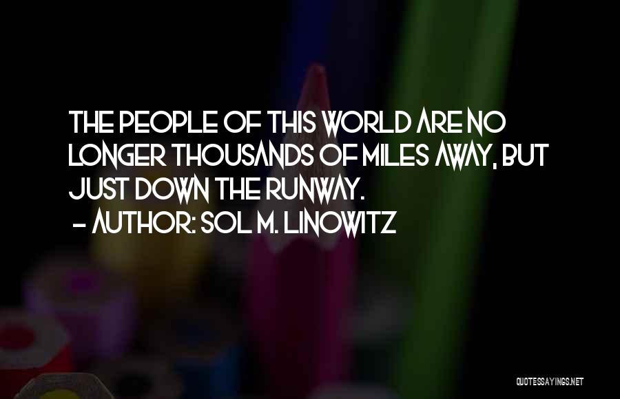 Thousands Miles Away Quotes By Sol M. Linowitz