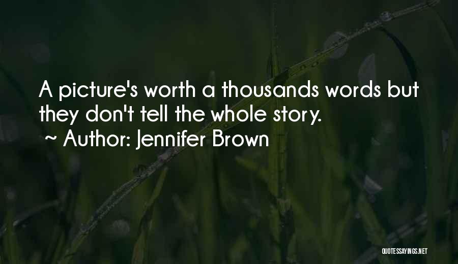 Thousands Words Quotes By Jennifer Brown