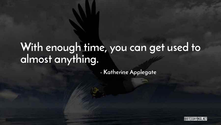 Thracians Illyrians Quotes By Katherine Applegate Thracians Illyrians Quotes By Katherine Applegate