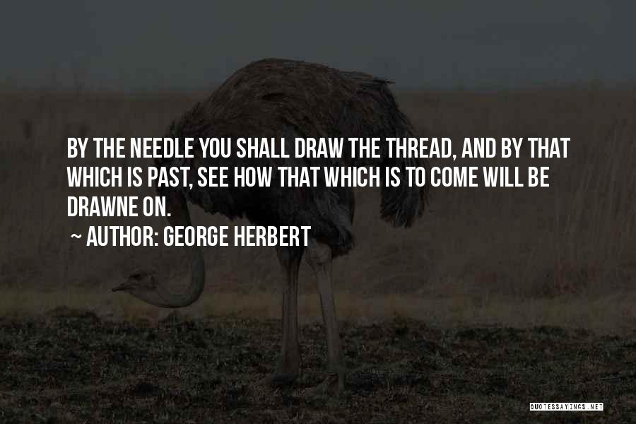 Thread And Needle Quotes By George Herbert