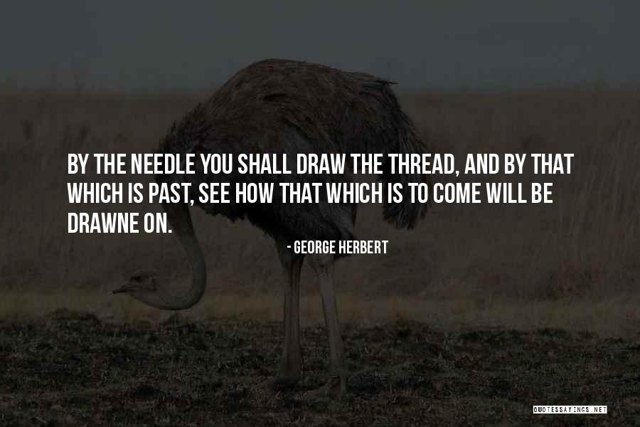 Thread And Needle Quotes By George Herbert Thread And Needle Quotes By George Herbert
