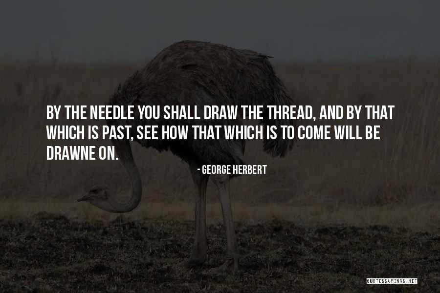 Thread And Needle Quotes By George Herbert