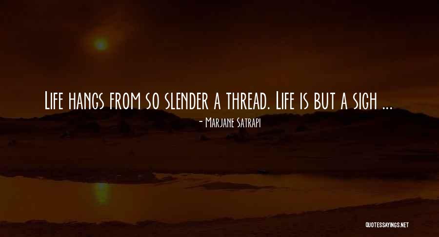Thread Life Quotes By Marjane Satrapi Thread Life Quotes By Marjane Satrapi