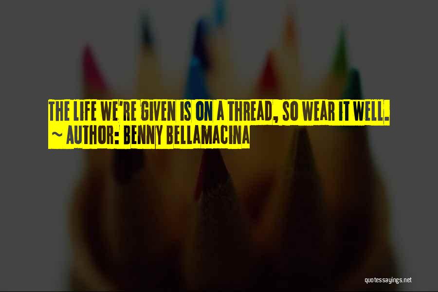 Thread Quotes By Benny Bellamacina