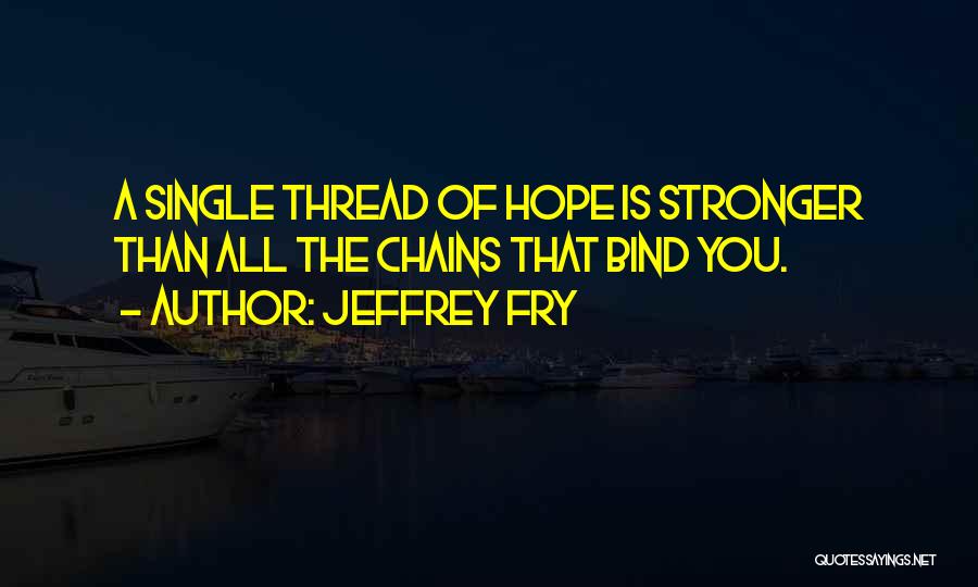 Thread Quotes By Jeffrey Fry