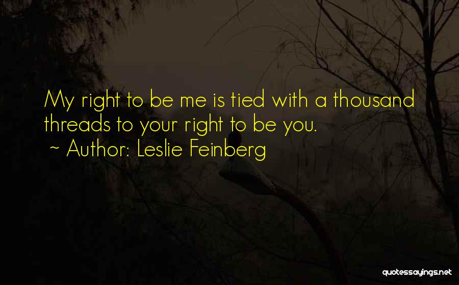 Thread Quotes By Leslie Feinberg