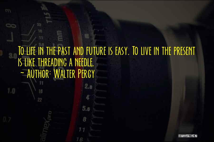 Threading Quotes By Walter Percy