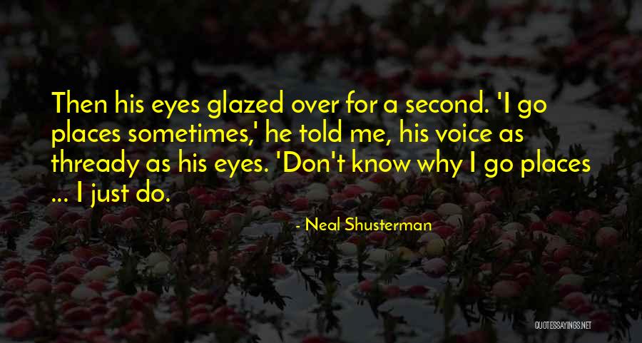 Thready Quotes By Neal Shusterman Thready Quotes By Neal Shusterman