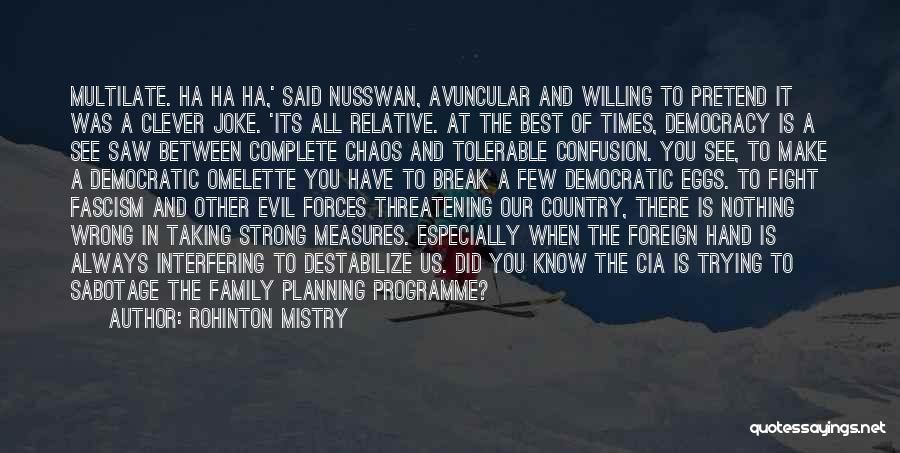 Threatening Forces Quotes By Rohinton Mistry