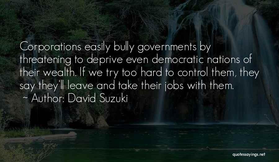 Threatening To Leave Quotes By David Suzuki