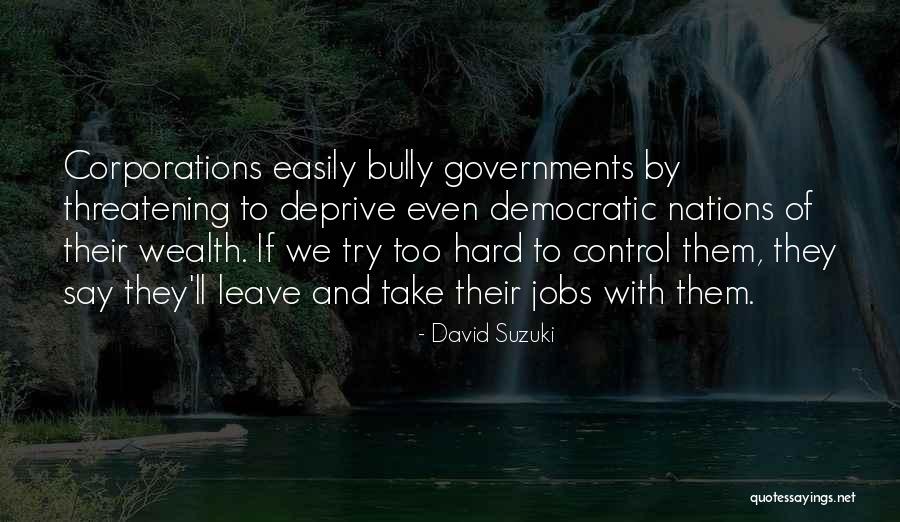 Threatening To Leave Quotes By David Suzuki