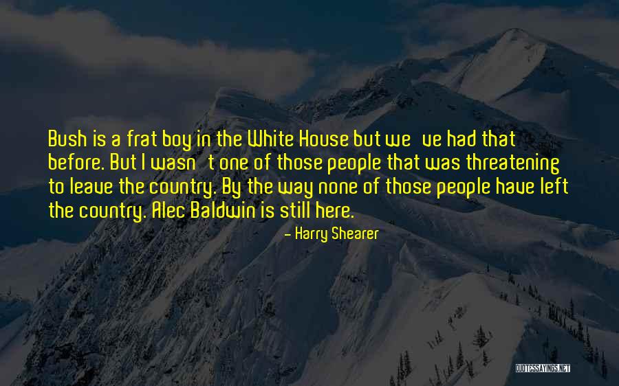 Threatening To Leave Quotes By Harry Shearer