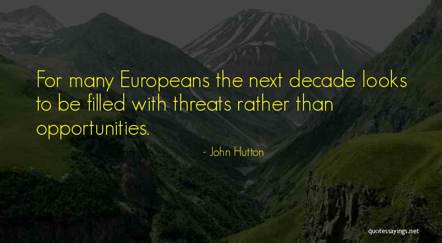 Threats And Opportunities Quotes By John Hutton Threats And Opportunities Quotes By John Hutton