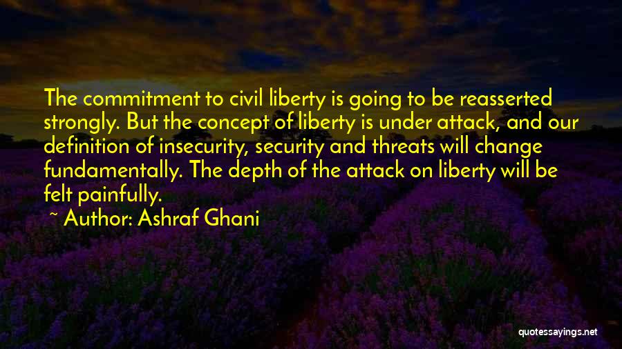 Threats To Liberty Quotes By Ashraf Ghani