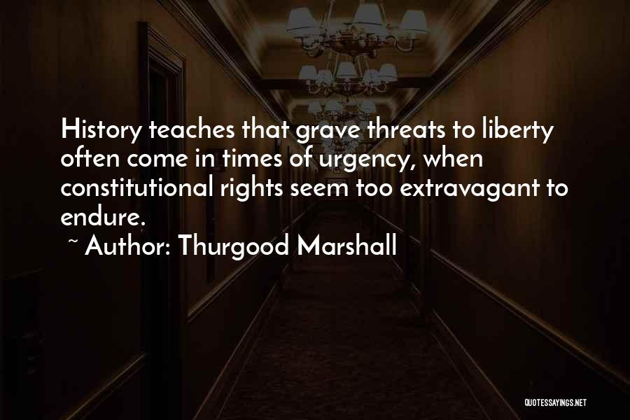 Threats To Liberty Quotes By Thurgood Marshall