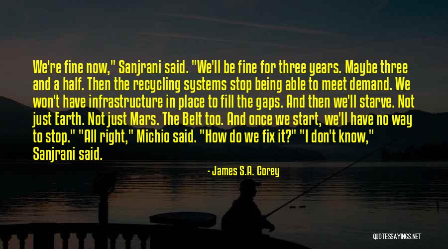 Three And A Half Years Quotes By James S.A. Corey Three And A Half Years Quotes By James S.A. Corey