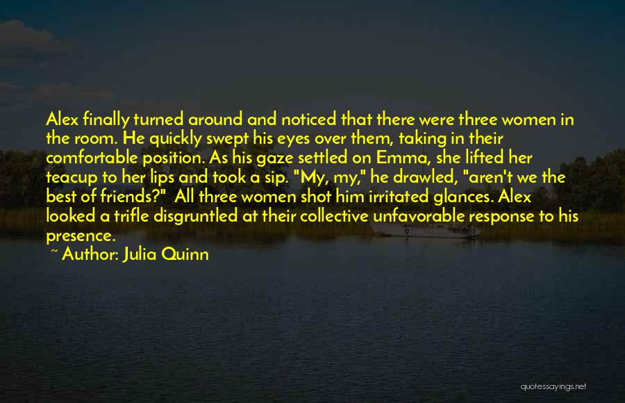 Three Best Friends Quotes By Julia Quinn