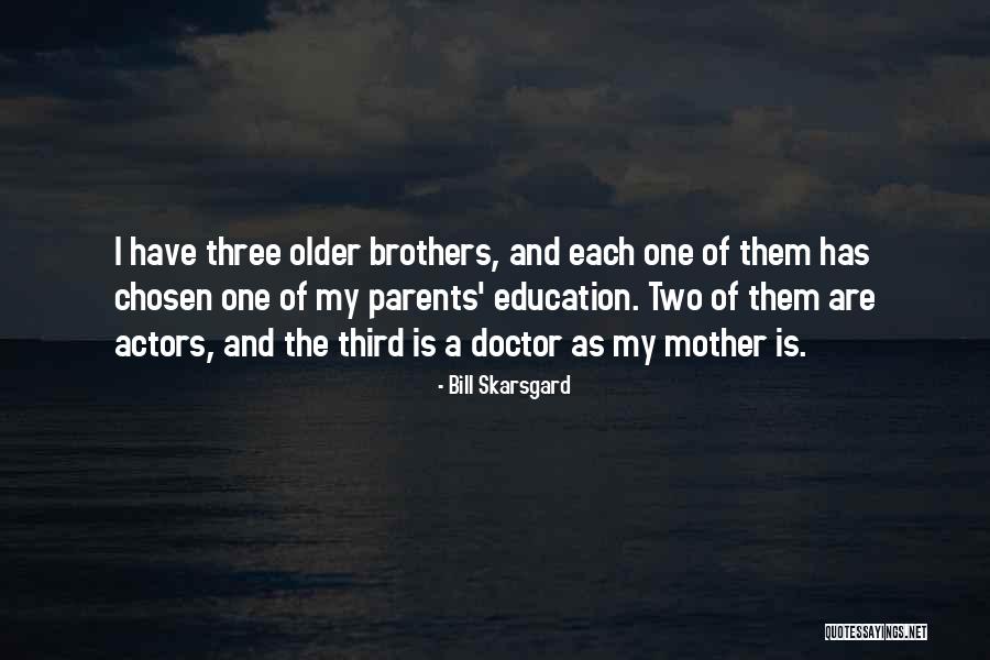 Three Brothers Quotes By Bill Skarsgard