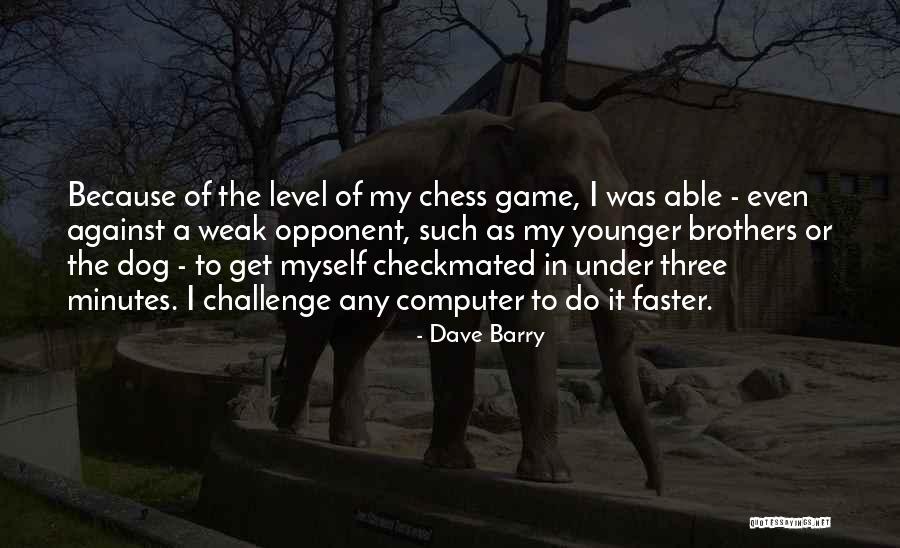 Three Brothers Quotes By Dave Barry