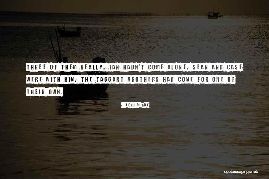 Three Brothers Quotes By Lexi Blake Three Brothers Quotes By Lexi Blake