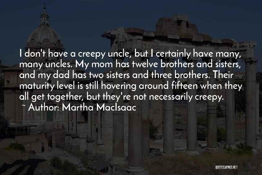 Three Brothers Quotes By Martha MacIsaac