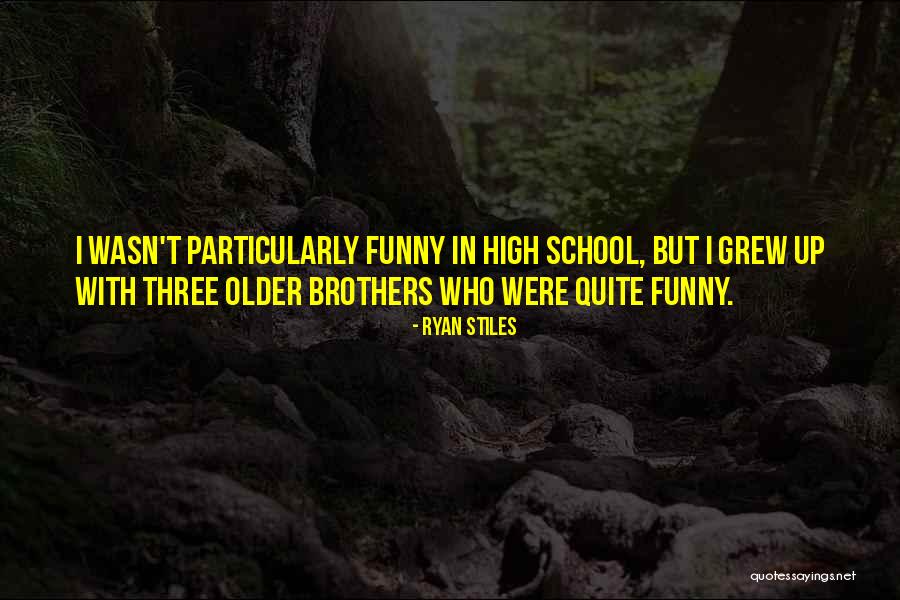 Three Brothers Quotes By Ryan Stiles Three Brothers Quotes By Ryan Stiles