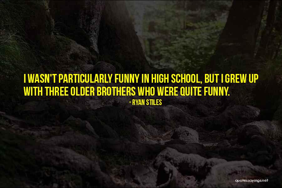 Three Brothers Quotes By Ryan Stiles