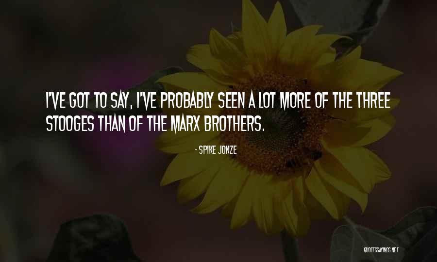 Three Brothers Quotes By Spike Jonze