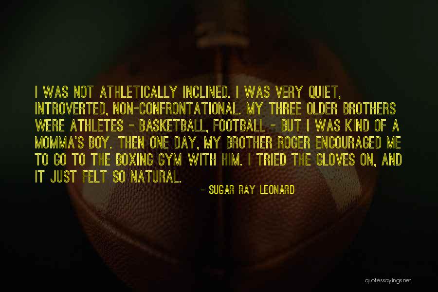 Three Brothers Quotes By Sugar Ray Leonard Three Brothers Quotes By Sugar Ray Leonard