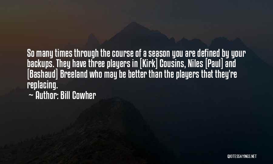 Three Cousins Quotes By Bill Cowher