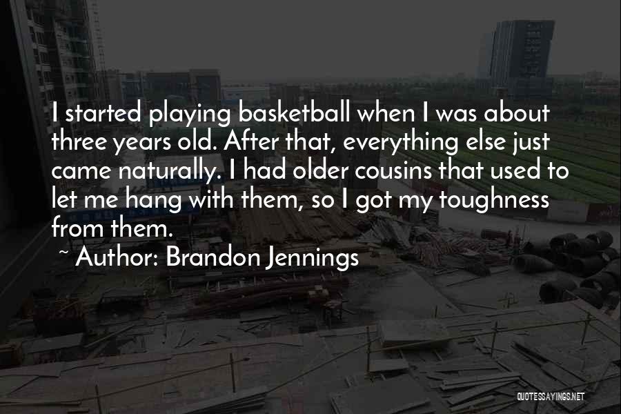 Three Cousins Quotes By Brandon Jennings