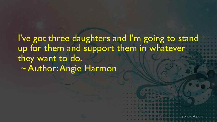 Three Daughters Quotes By Angie Harmon