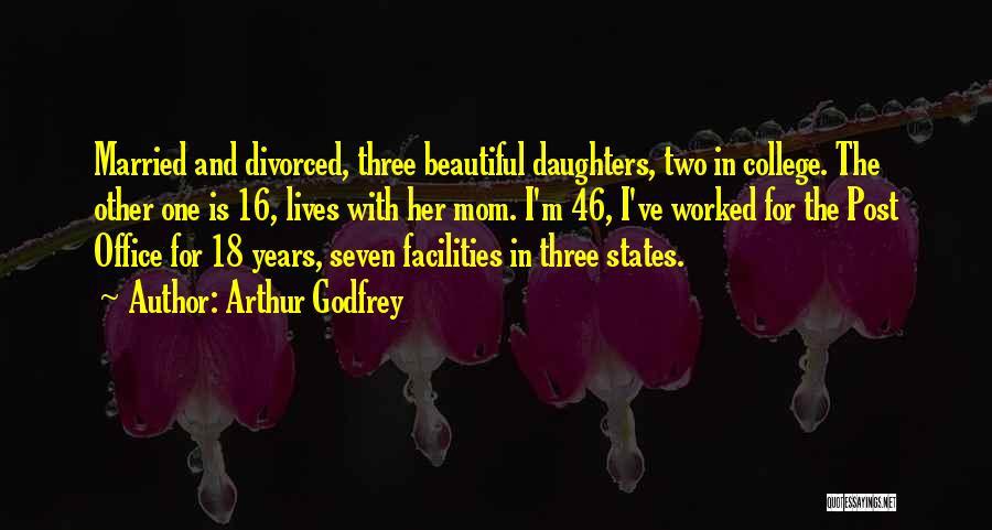 Three Daughters Quotes By Arthur Godfrey