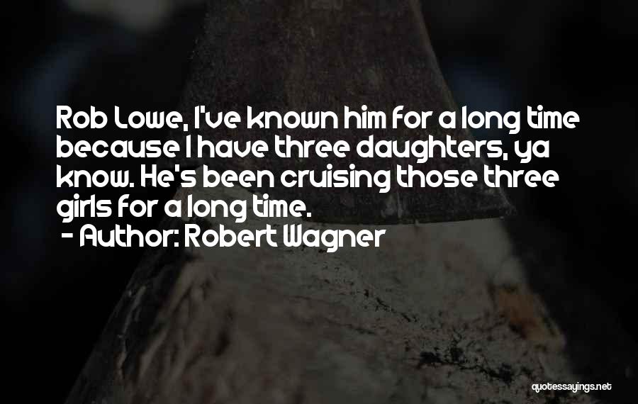Three Daughters Quotes By Robert Wagner