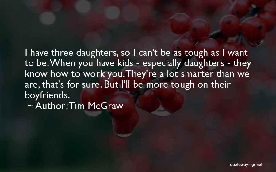 Three Daughters Quotes By Tim McGraw